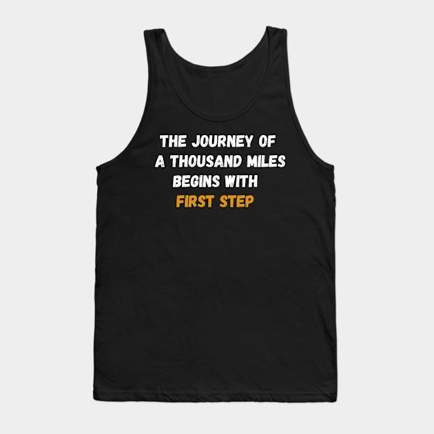 The journey of a thousand miles begins with first step Tank Top by Stylebymee